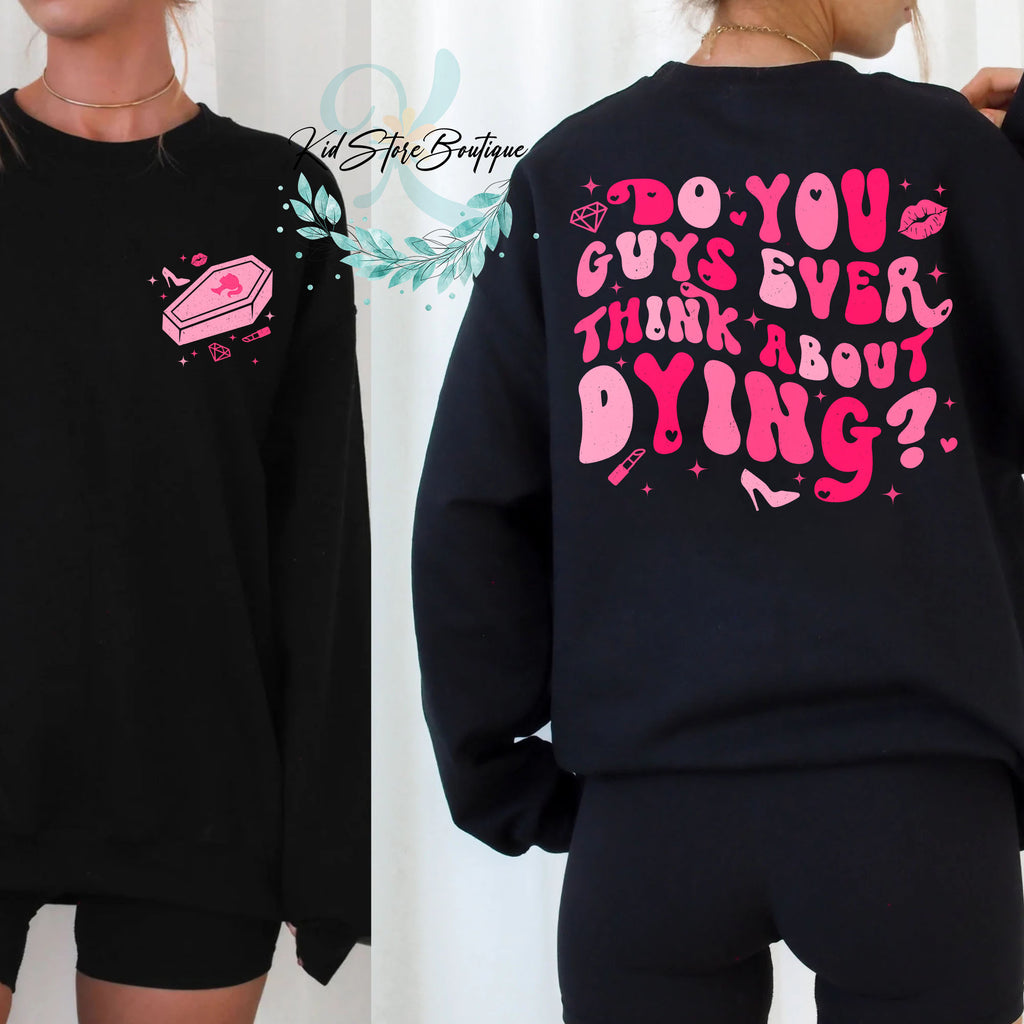 Dying? You Guys Ever Think About Dying Shirt, Bar.bie shirt, Bar.bie Movie 2023, Bar.bie Girl Shirt, Doll Baby Girl, Funny Barbie Tee
