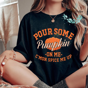 Pour Some Pumpkin on Me T-Shirt,Fall Vibes T-Shirt,Fall T-Shirt,Autumn T-Shirt | Thanksgiving T-Shirt,Women's Seasonal Sweatshirt