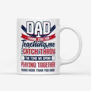 Thanks For Teaching Me To Catch And Throw Gift For Baseball Dad Mug - Gift For Daddy Dad Mug - Father's Day Gift, Dad Cup, Best Dad Gift
