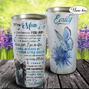 To my Mom, I am because you are so much of me is made from, Gift for Mom Tumbler, Personalized Tumbler