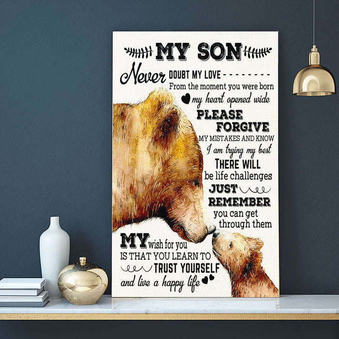 To My Son My Wish For You Is That You Learn To Trust Yourself Mama Bear Baby Bear Canvas