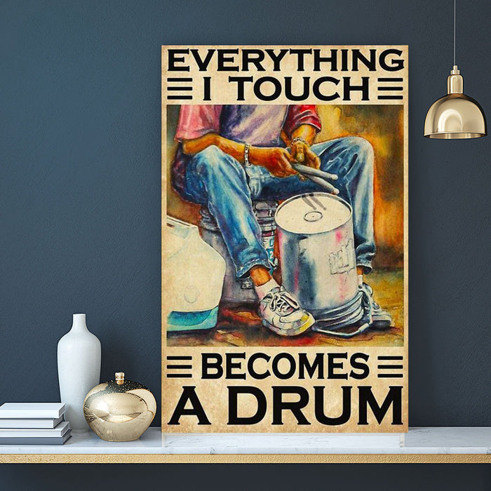 Everything I Touch Becomes A Drum Canvas - Best Gift Ideas