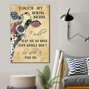 Touch my sewing machine I will slap you so hard, Sewing Canvas, Funny Canvas