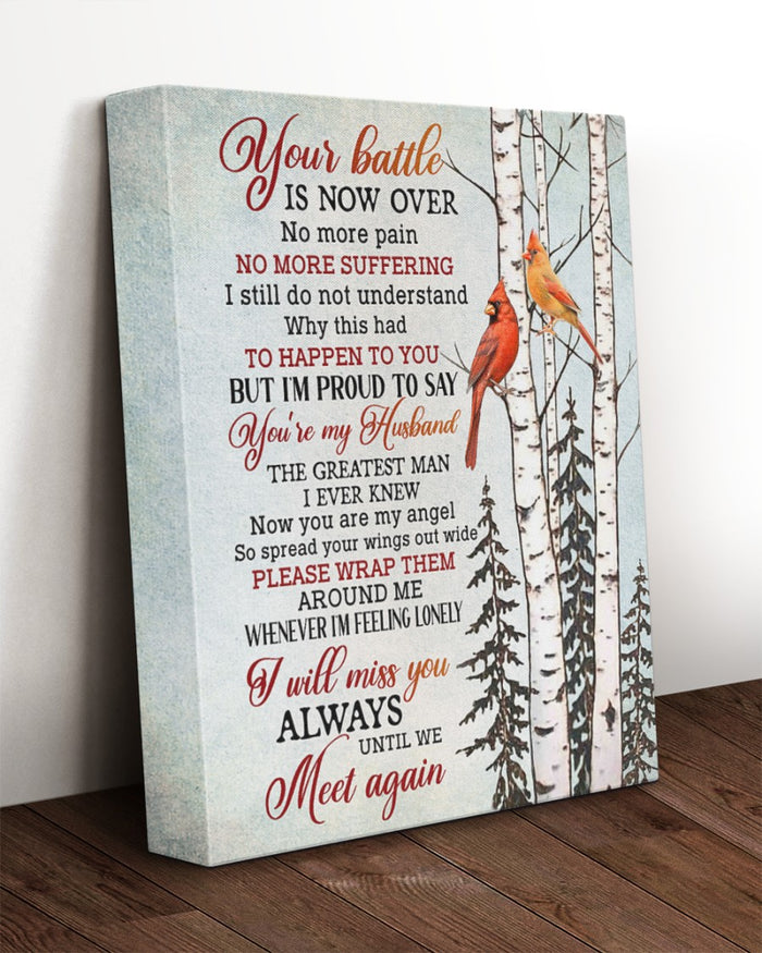 Your battle is now over, no more pain, no more suffering, Gift for Husband Canvas