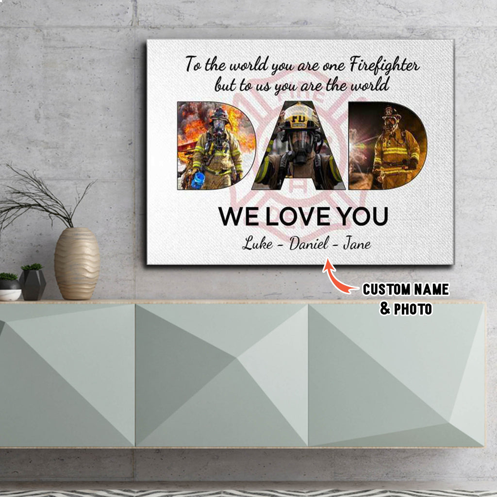To the world you are one Firefighter, Gift for Dad Canvas, Personalized Canvas