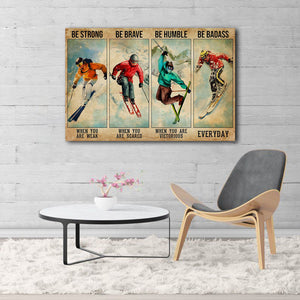 Four People Skiing - Be Strong When You Are Weak, Be Brave When You Are Scared 0.75 & 1.5 In Framed Canvas - Home Decor, Canvas Wall Art