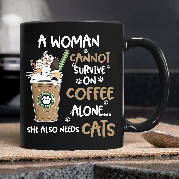 A Woman cannot survive on coffee alone… she also needs cats, Cats lover Mugs