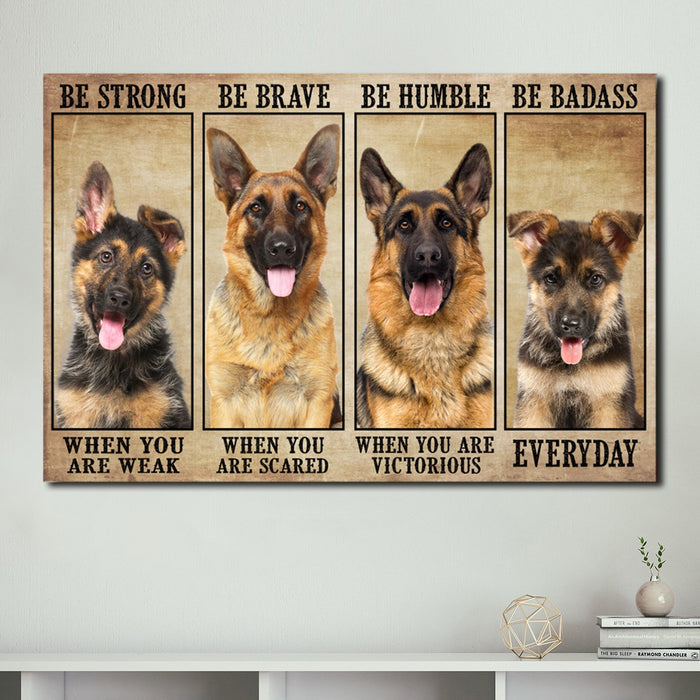 German Shepherd - Be Strong When You Are Weak, Be Brave When You Are Scared Canvas