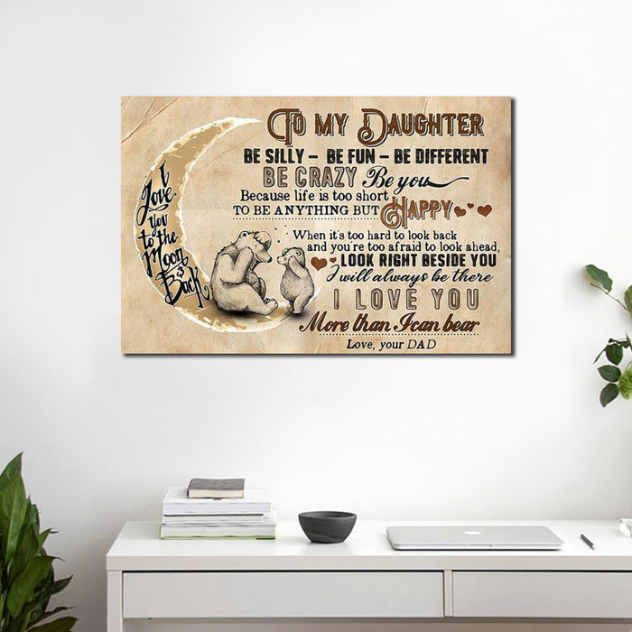 Bear To My Daughter Be Silly Be Fun Be Different - Gifts For Daughter From Dad Canvas