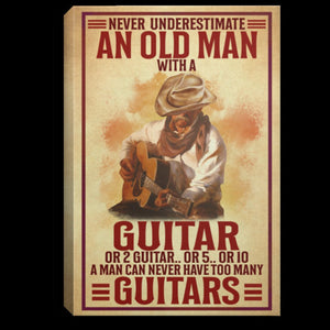 Never Underestimate An Old Man With A Guitar A Man Can Never Have Too Many Guitar 0.75 & 1.5 In Framed Canvas - Home Decor- Canvas Wall Art