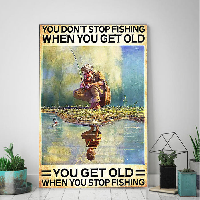 Fishing Man On The River - You Don't Stop Fishing When You Get OldHome Canvas