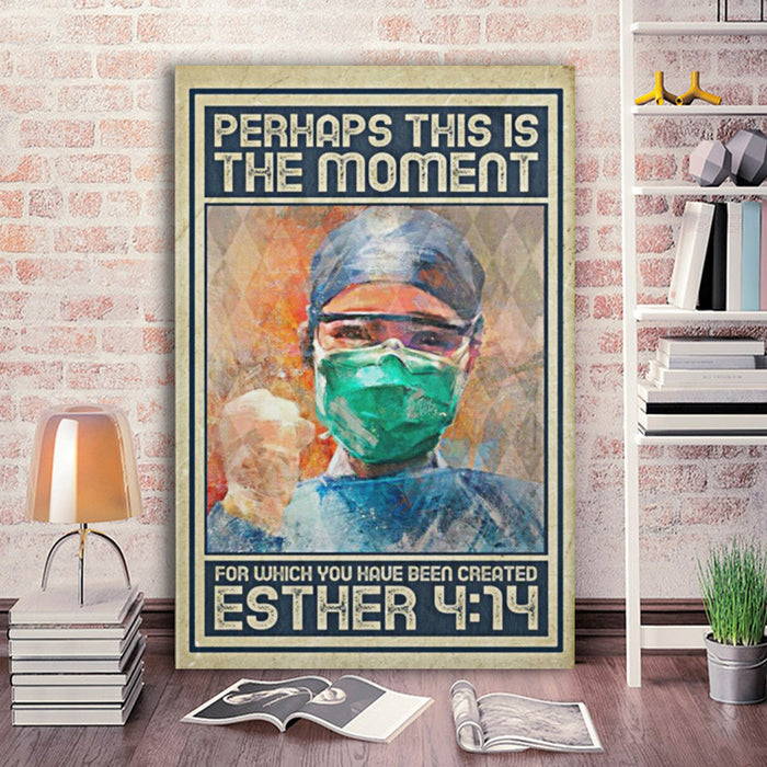 Nurse Esther 4 - 14 Perhaps This Is The Moment For Which You Been Canvas