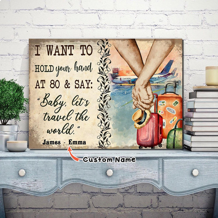 Customized Couple I Want To Hold Your Hand At 80 and Say Baby Let's Travel The World Canvas