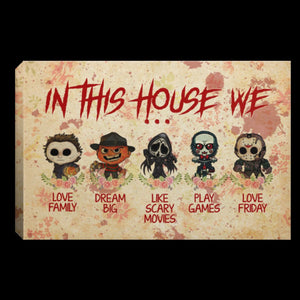 In This House We Love Family Dream Big Love Friday Halloween Horror Movies Canvas - 0.75 & 1.5 In Framed -Wall Decor,Canvas Wall Art