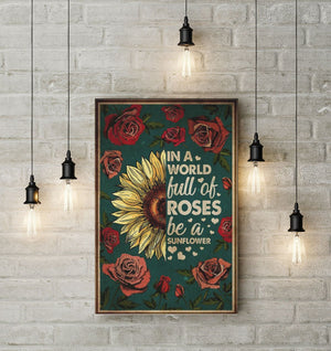 In A World Full Of Roses Be A Sunflower Canvas - 0.75 & 1.5 In Framed Canvas - Wall Decor, Canvas Wall Art