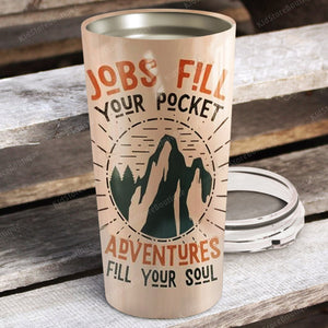Personalized Jobs Fill Your Pocket - Adventures Fill Your Soul Tumbler, Travelling Cups - Best Gift for Friends