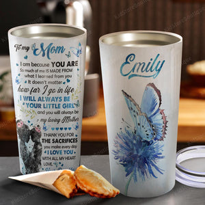 To my Mom, I am because you are so much of me is made from, Gift for Mom Tumbler, Personalized Tumbler