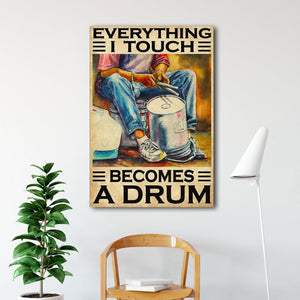 Everything I Touch Becomes A Drum Canvas- 0.75 & 1.5 In Framed Canvas - Best Gift Ideas- Home Wall Decor, Wall Art