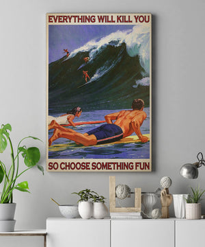Everything Will Kill You So Choose Something Fun Surf Canvas - 0.75 & 1.5 In Framed Canvas - Wall Decor, Canvas Wall Art