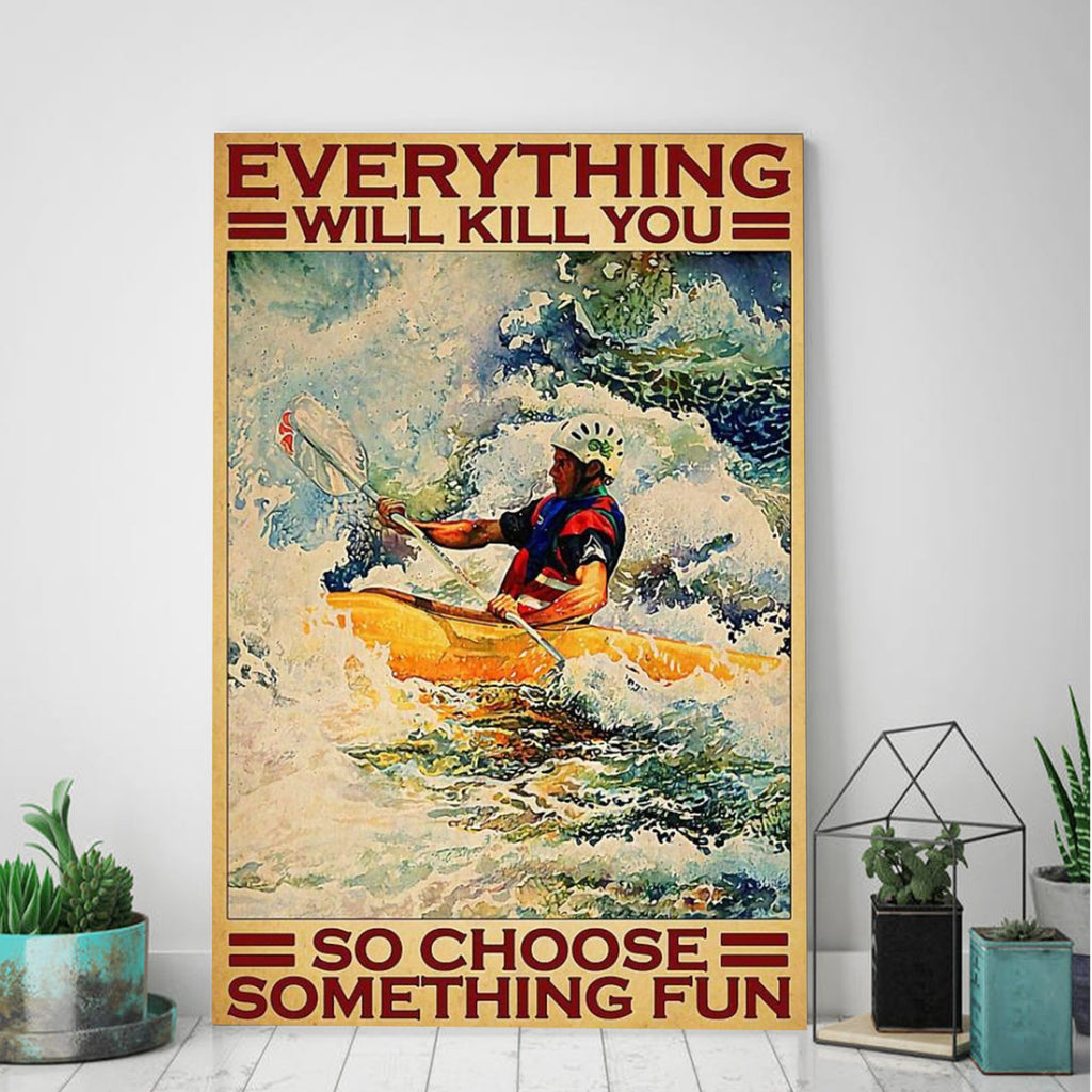 Old Man Kayaking Waterfall Everything Will Kill You So Choose Something Fun 0.75 In & 1.5 In Framed Canvas- Home Decor, Canvas Wall Art