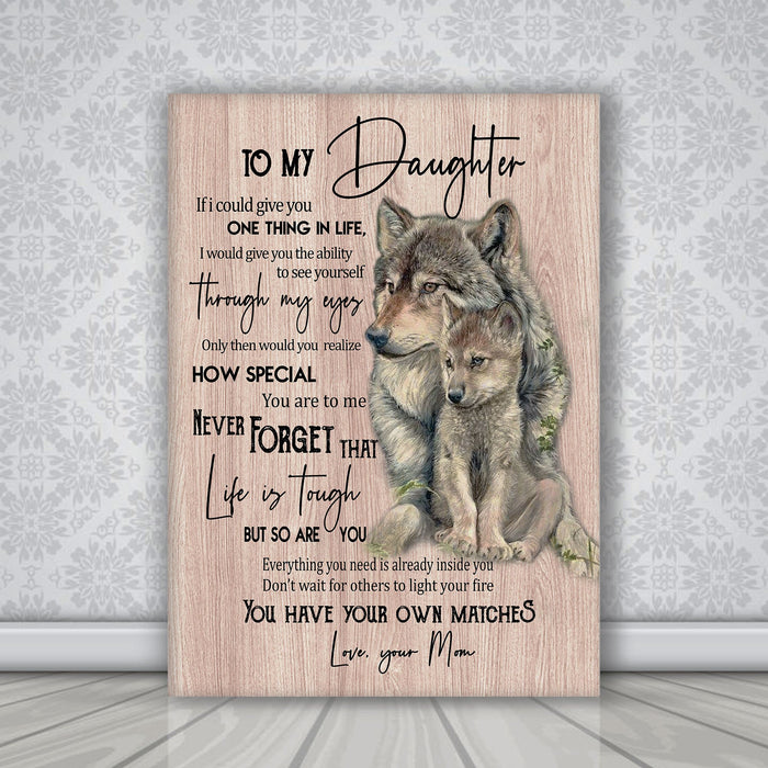 Wolf - To My Daughter You Have Your Own Matches Canvas - Daughter Gifts From Mom