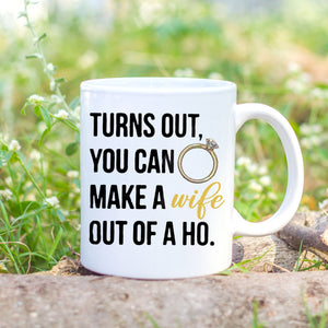 Turn out, you can make a wife out of a ho, Couple Mugs