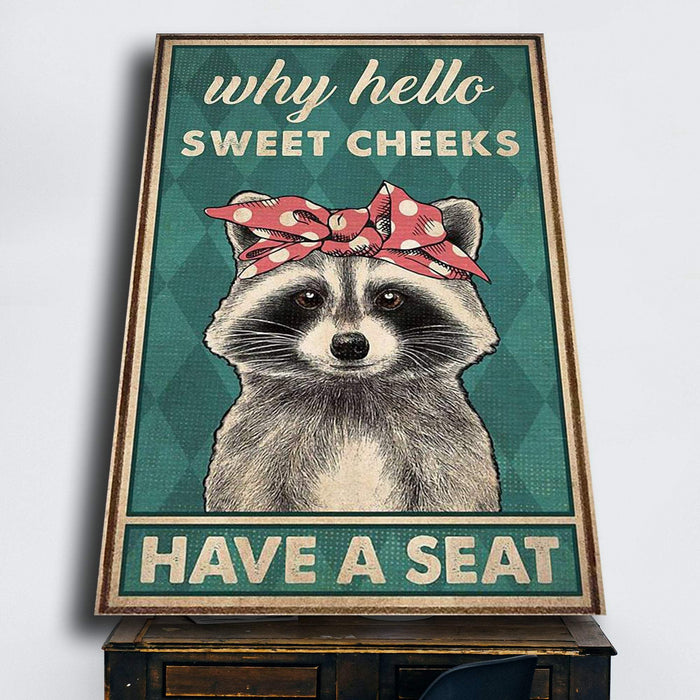 Raccoon Why Hello Sweet Cheeks Have a Seat - Funny Bathroom Decor Home Living Canvas