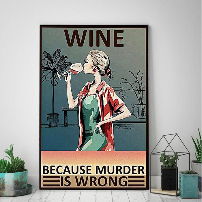 Wine Because Murder Is Wrong - Gift Ideas Canvas