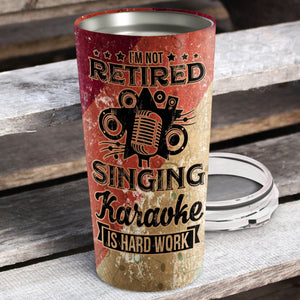 I'm Not Retired Singing Karaoke Is Hard Work - Band Mom Personalized Tumbler - Mother's Day Gift, Mom Tumbler, Mom Cup