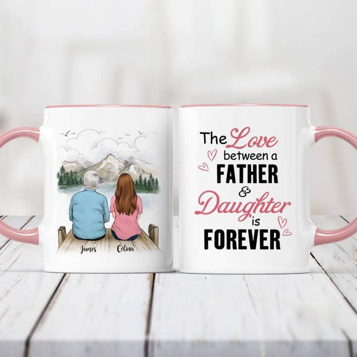 Personalized Mug - Father And Daughter - The Love Between A Father And Daughter Is Forever - Gift For Daughter and Dad Cup - Best Cup Gift