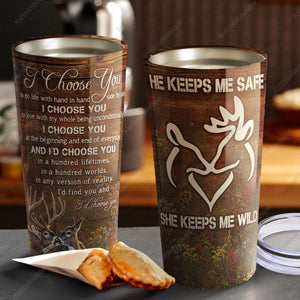 Couple Deers - I Choose You He Keeps Me Safe She Keeps Me Wild Stainless Steel Tumbler, Cup for Daughter, Best Daughter Gift