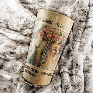 Hippie Native Girl Advice Be Strong Be Brave Be Humble Be Badass Stainless Steel Tumbler