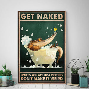 Alligator Bath Get Naked Unless You Are Just Visiting Don't Make it Weird Canvas, Funny Canvas