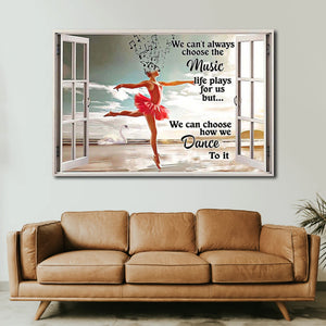 Ballet dancer Window -' We Can't Always, Choose The Music Life, Gift for Her Canvas