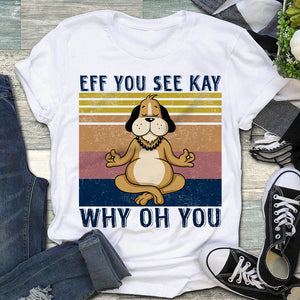 Beagle Eff You See Kay Why Oh You Shirt