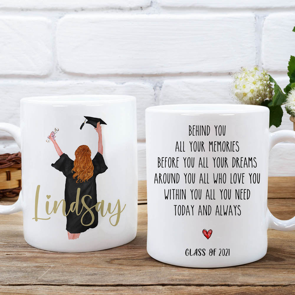 Behind You All Memories Graduation Mug, Personalized Mugs, Gift for Her Mug