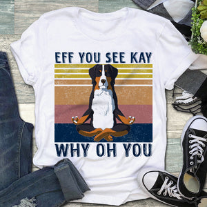 Bernese Eff You See Kay Why Oh You Shirt