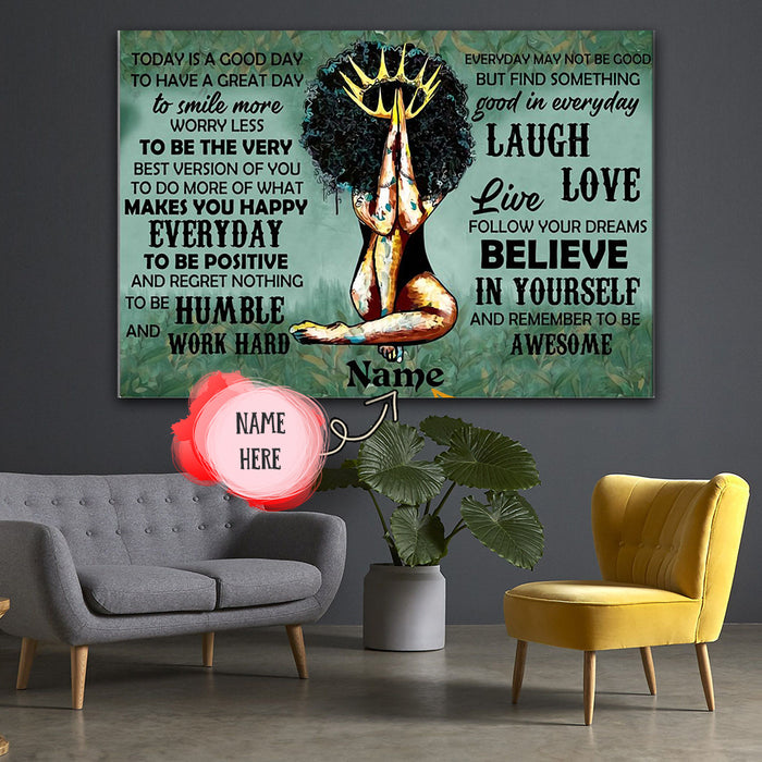 Black Queen, Today Is A Good Day To Have A Great Day Customized, Personalized Canvas