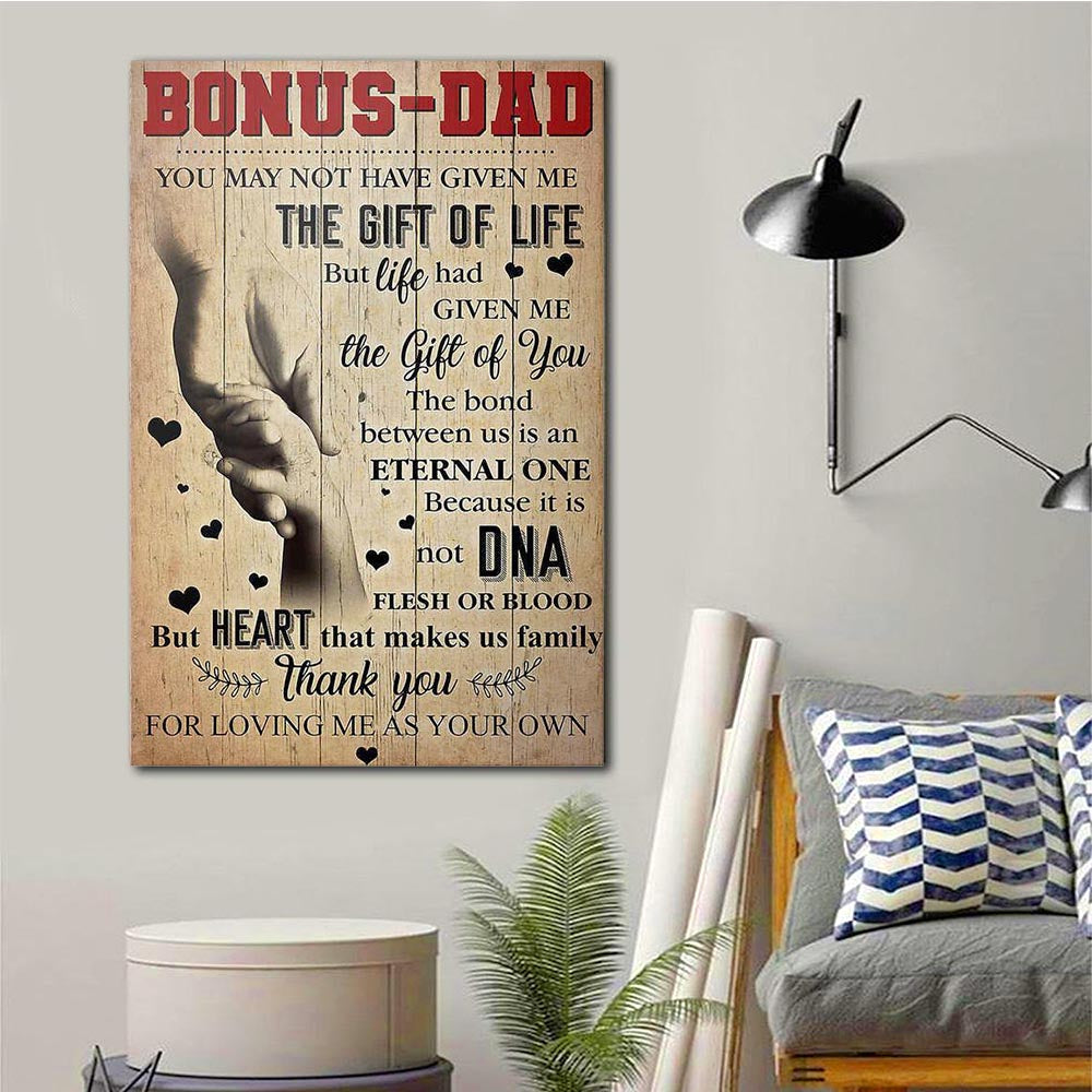 Bonus Dad You May Not Have Given Me The Gift Of Life, Gift for Dad Canvas