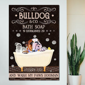 Bulldog hurry up and wash my paws hooman, Dogs lover Canvas, Funny Canvas