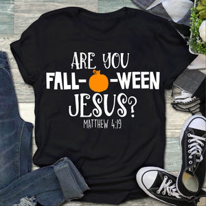 Are You Fall-O-Ween Jesus? God Shirt, Halloween Shirt