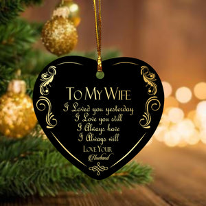 To My Wife, I Love You Yesterday & Still, I Always Have Always Will, Couple Ornament