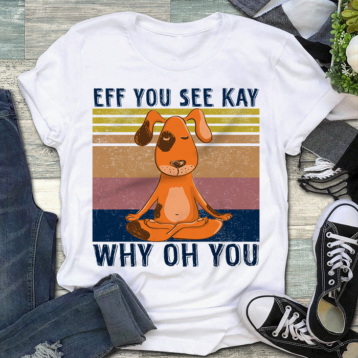 Red Dog Eff You See Kay Why Oh You Shirt