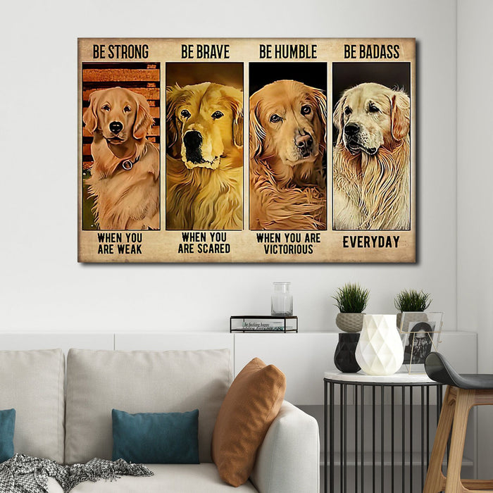 Golden Retriever Be Badass Everyday, Dog lover Canvas