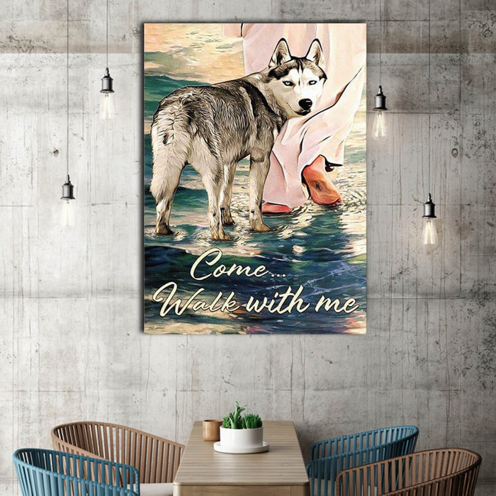 Husky Sibir comes with god - Come, Walk With Me, Dogs lover Canvas, Wall-art Canvas