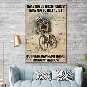 I May Not Be The Strongest I May Not Be The Fastest Bicycle, Cycling Canvas