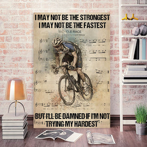 I May Not Be The Strongest I May Not Be The Fastest Bicycle, Cycling Canvas