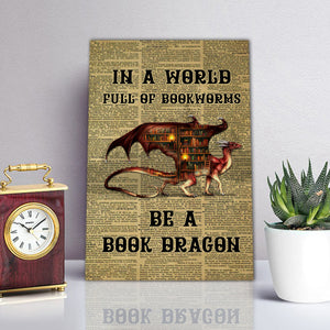 In a World Full of Bookworms Be a Book Fire Dragon, Reading Canvas, Wall-art Canvas