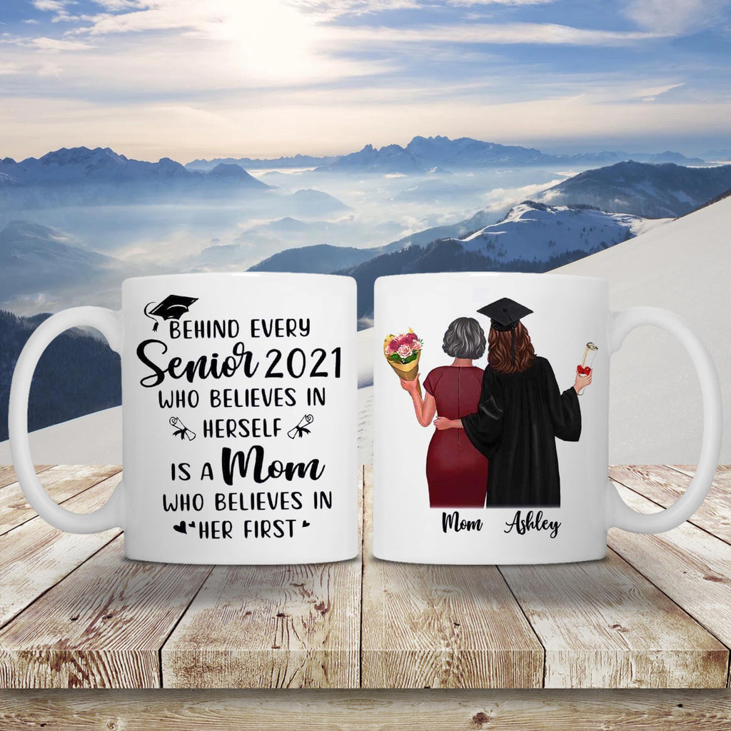 Behind every senior 2021 who believes in herself, Gift for Mom Mugs, Personalized Mugs