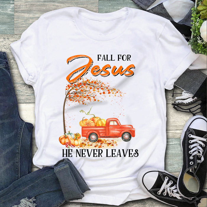 Fall for Jesus he never leaves T-shirt, God T-shirt